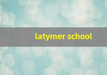 latymer school